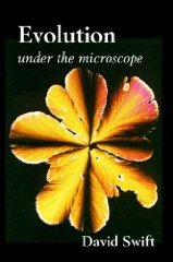 Evolution under the microscope - David Swift 2002
